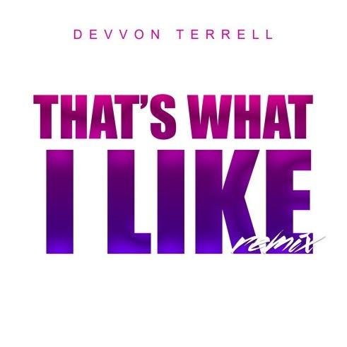 That's What I Like (Devvon Terrell Remix)