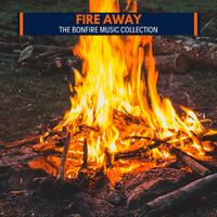 Fire Away - The Bonfire Music Collection