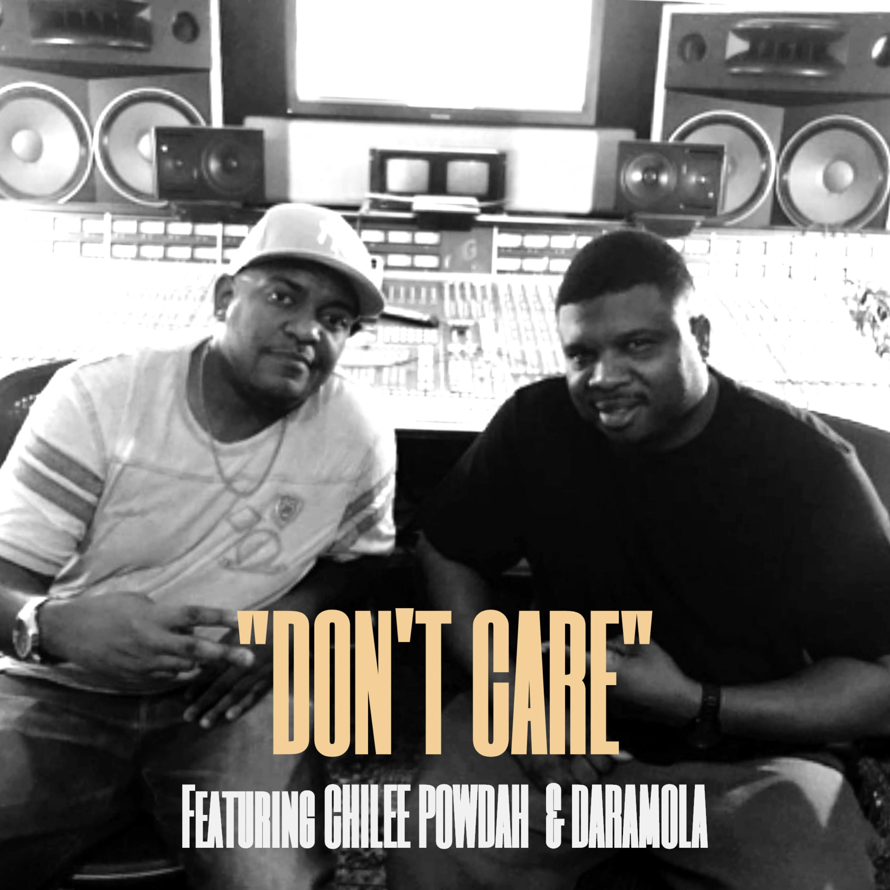 Don't Care (feat. Chilee Powdah & Daramola)