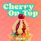 Cherry On Top专辑