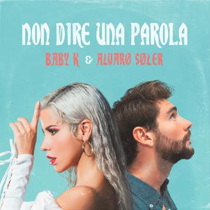Non dire una parola - Baby K & Álvaro Soler (Karaoke Version) 带和声伴奏 （降3半音）
