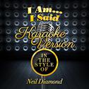 I Am...I Said (In the Style of Neil Diamond) [Karaoke Version] - Single专辑