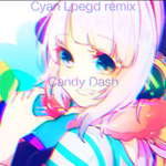 Candy Dash（Cyan Lpegd Remix)专辑