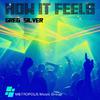 Greg Silver - How It Feels (Radio Edit)