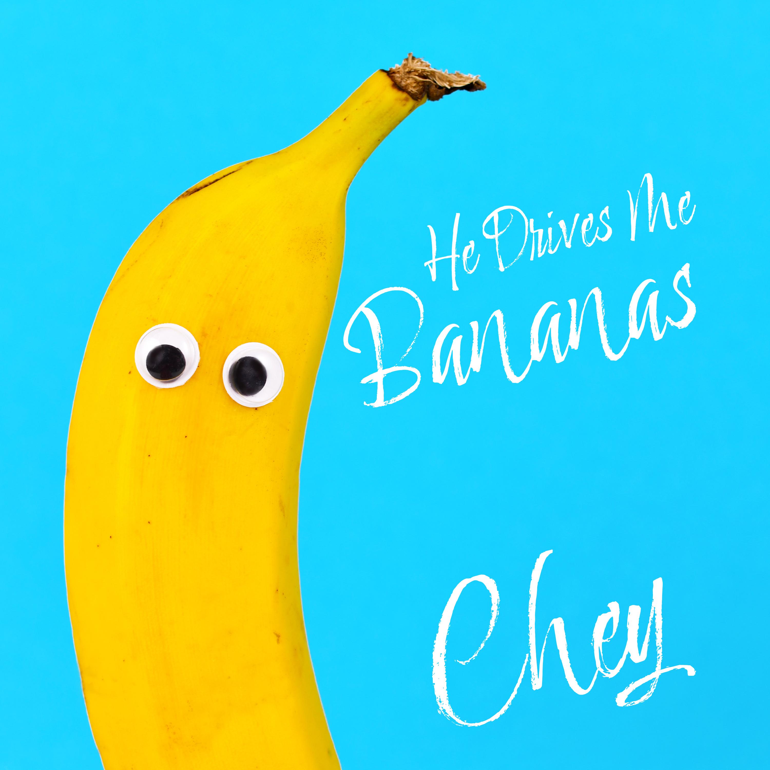 He Drives Me Bananas