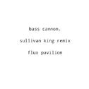 Bass Cannon (Sullivan King Remix)专辑