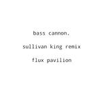 Bass Cannon (Sullivan King Remix)专辑