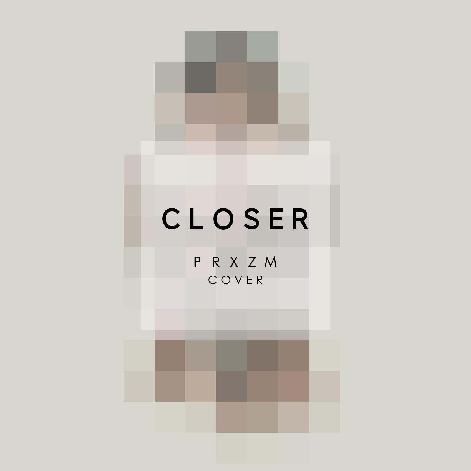 Closer (PRXZM Cover)专辑