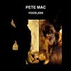 Pete Mac - Voiceless