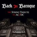 Back in Baroque: The String Quartet Tribute to AC/DC