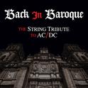 Back in Baroque: The String Quartet Tribute to AC/DC专辑