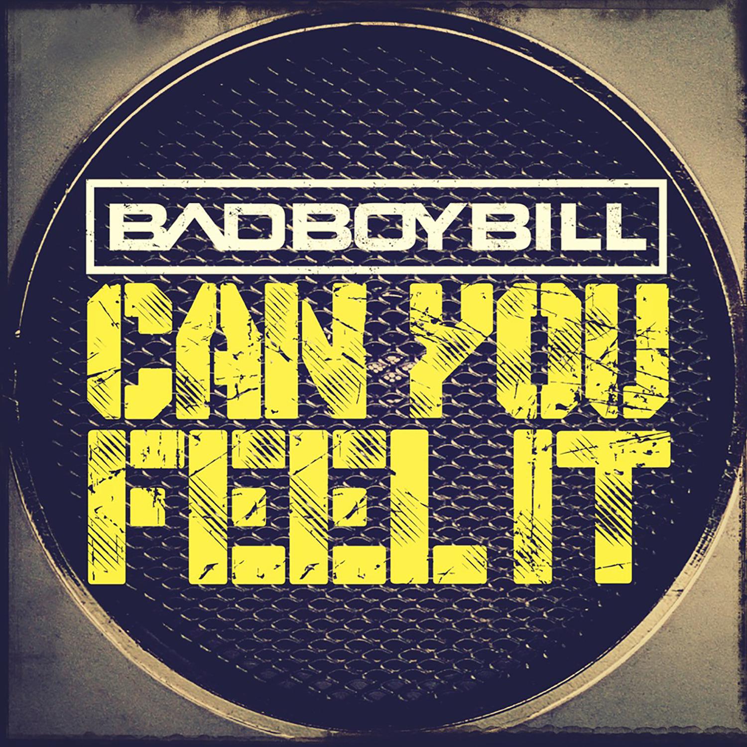 Bad Boy Bill - Can You Feel It