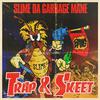 Slime Da Garbage Mane - Trap & Skeet