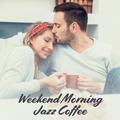 Weekend Morning Jazz Coffee: 2019 Smooth Instrumental Jazz Music for Perfect Start a Day, Positive E