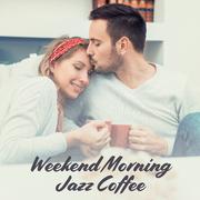 Weekend Morning Jazz Coffee: 2019 Smooth Instrumental Jazz Music for Perfect Start a Day, Positive E
