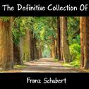 The Definitive Collection Of Franz Schubert专辑
