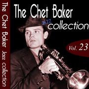 The Chet Baker Jazz Collection, Vol. 23 (Remastered)