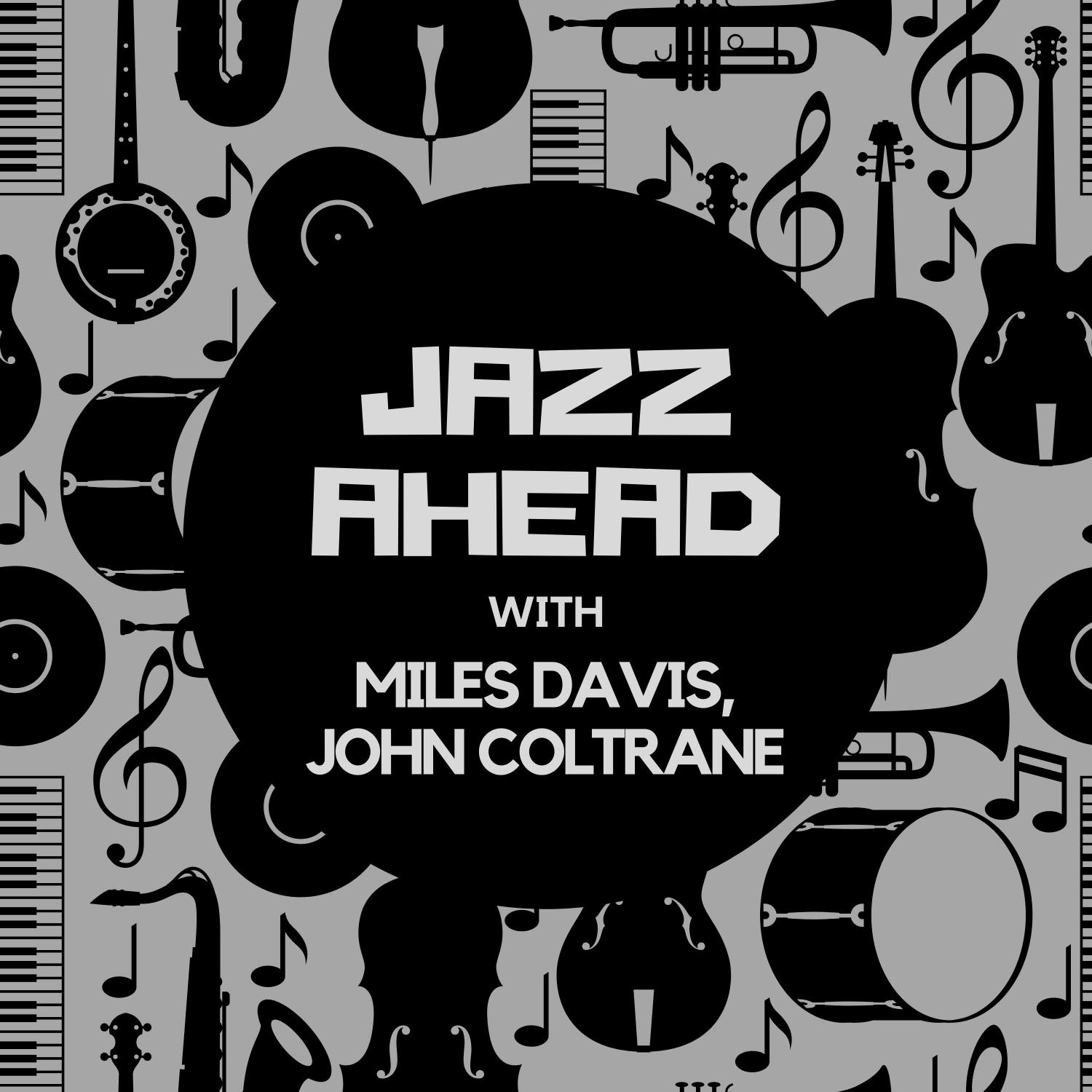 Jazz Ahead with Miles Davis & John Coltrane