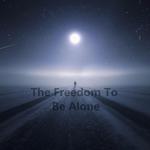 The Freedom To Be Alone专辑