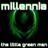 Millennia - The Little Green Men