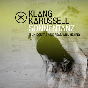 Sonnentanz (Sun Don't Shine) - Klangkarussell & Will Heard (karaoke) 带和声伴奏