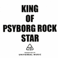 KING OF PSYBORG ROCK STAR