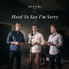 GENTRI - Hard to Say I’m Sorry