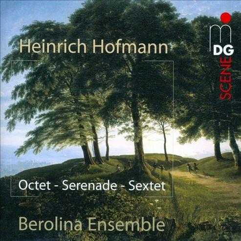 Heinrich Hofmann: Octet - Serenade - Sextet