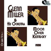 Glenn Miller on Air Volume 1 - Moonshine Over Kentucky