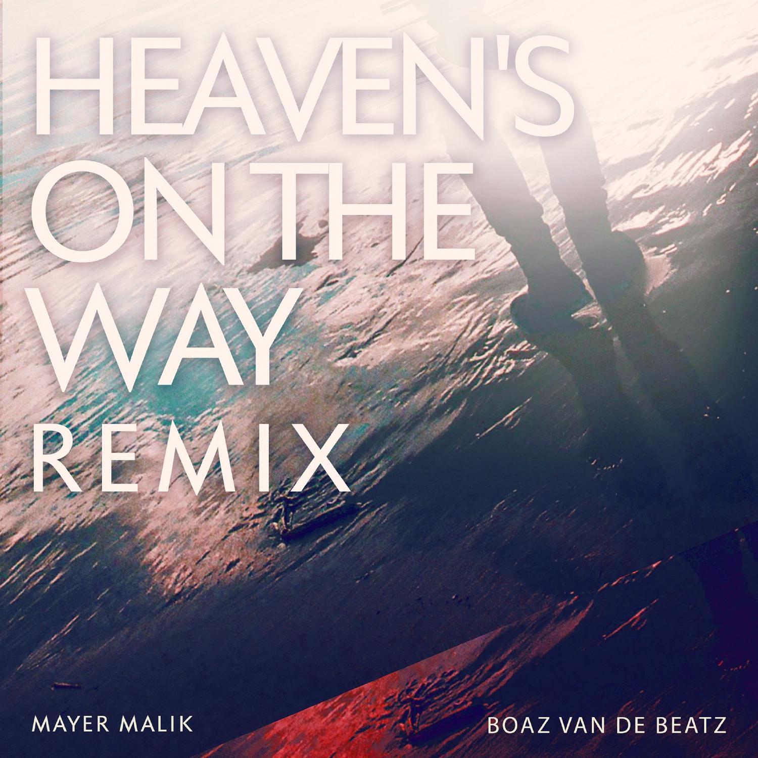 Mayer Malik - Heaven’s On The Way REMIX