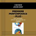 Premiere Performance Plus: I Am New专辑