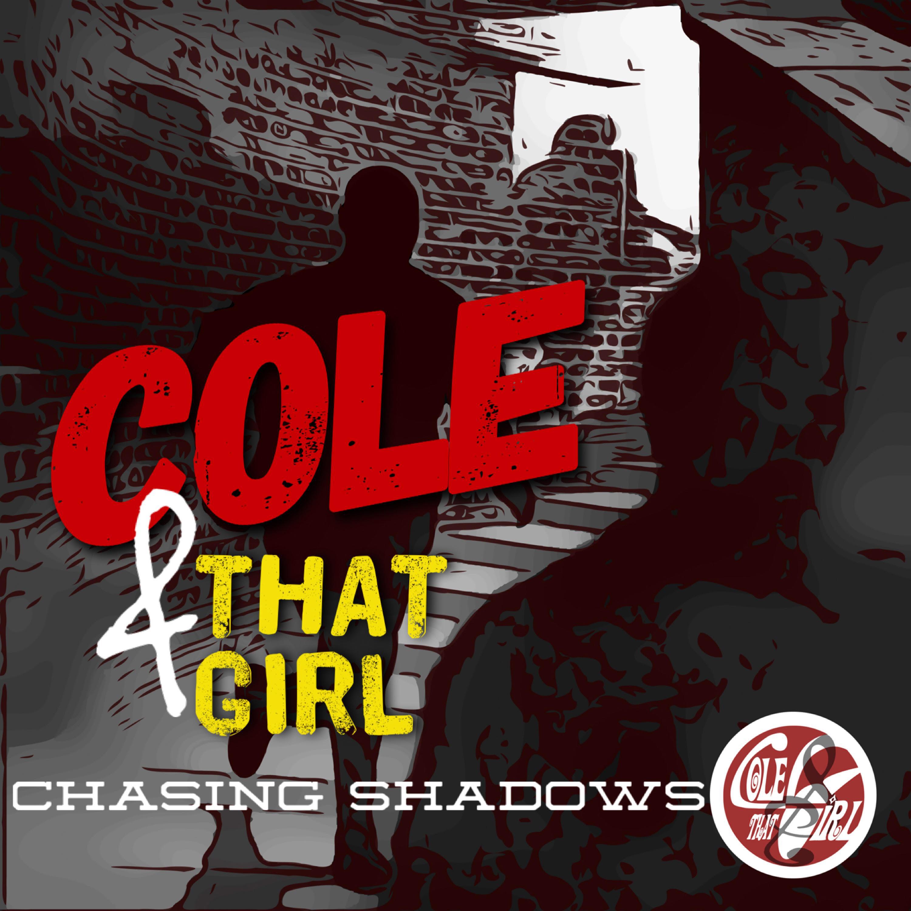 Cole & That Girl - Chasing Shadows