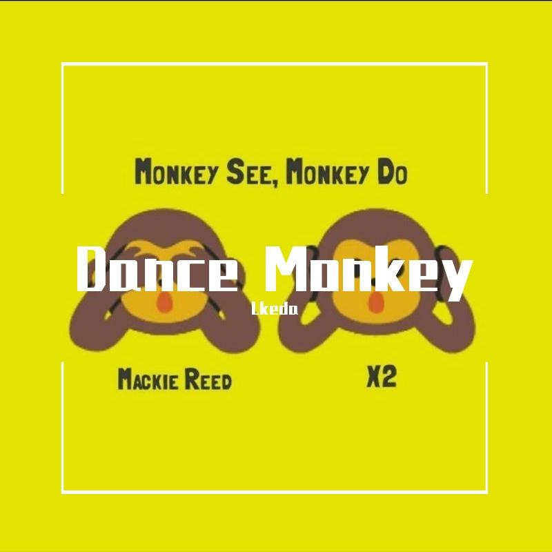 Tones and I-Dance monkey2.0（mix)（Lkeda / Jones李青呀 remix）