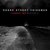 Roger Street Friedman - Carry Me (Acoustic)