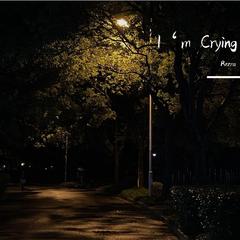 I'm Crying（Prod.by Anei）
