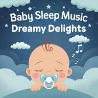 Baby Sleep Music: Dreamy Delights