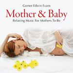 Mother & Baby: Relaxing Music for Mothers-To-Be专辑