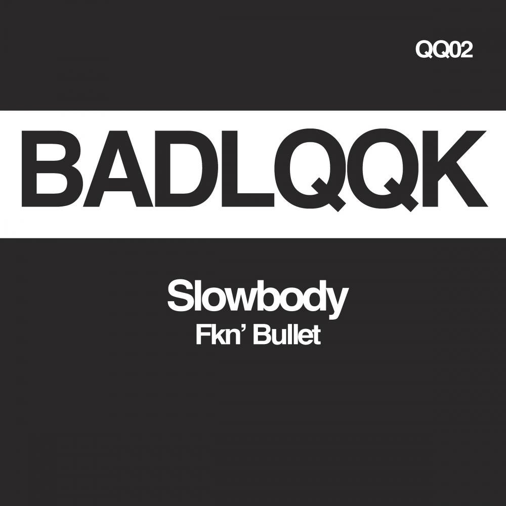 Slowbody - Fkn' Bullet (Original Mix)