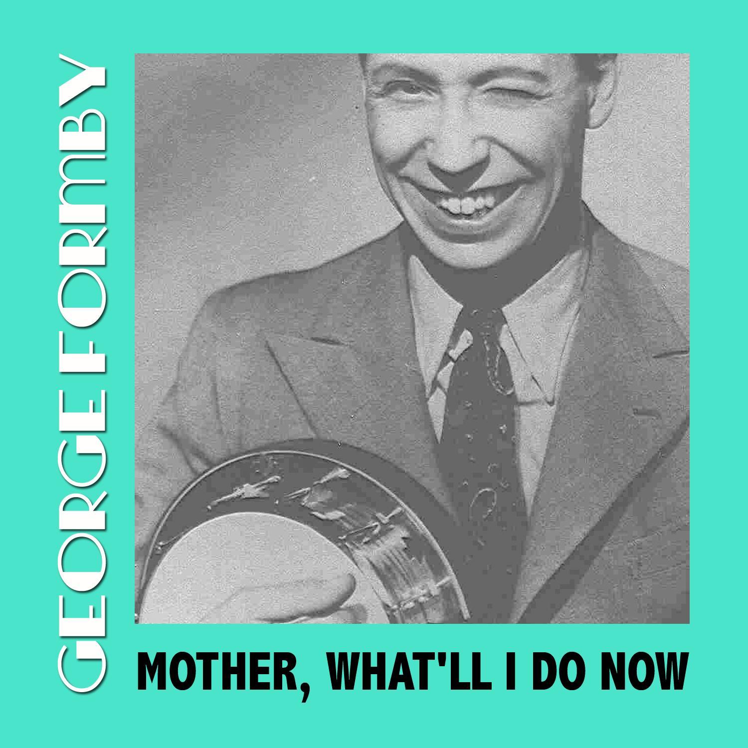 Mother, What'll I Do Now