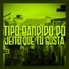 DJ CRT ZS - Tipo Bandido, do Jeito Que Tu Gosta