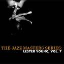 The Jazz Masters Series: Lester Young, Vol. 7专辑