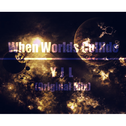 When Worlds Collide(Original Mix)专辑