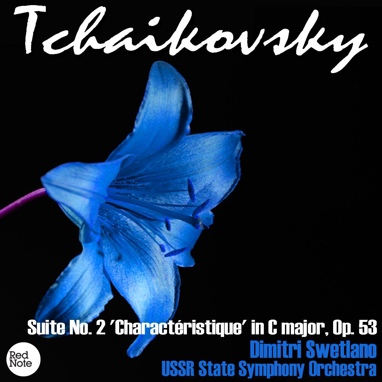 Tchaikovsky: Suite No. 2 'Charactéristique' in C major, Op. 53专辑