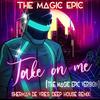The Magic Epic - Take On Me (Sherman De Vries Remix Deep House - The Magic Epic Version)