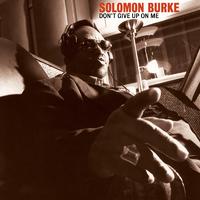 原版伴奏   Don't Give Up On Me - Solomon Burke （unofficial Instrumental） （无和声）