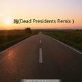 路Dead Presidents Remix