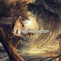 I will be better