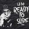 Lil 50 - Ready to Slide