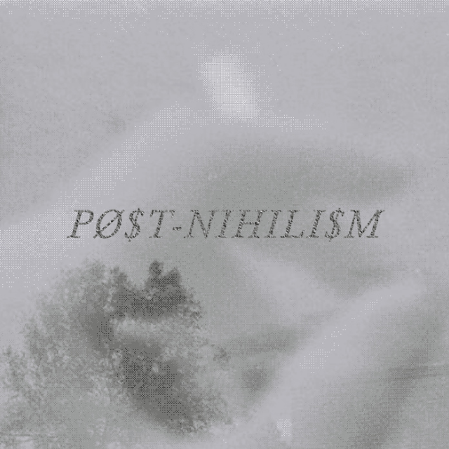 PØ​$​T​-​NIHILI​$​M