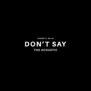 Don't Say (feat. Nevve) [The Acoustic] (Acoustic) (Acoustic)